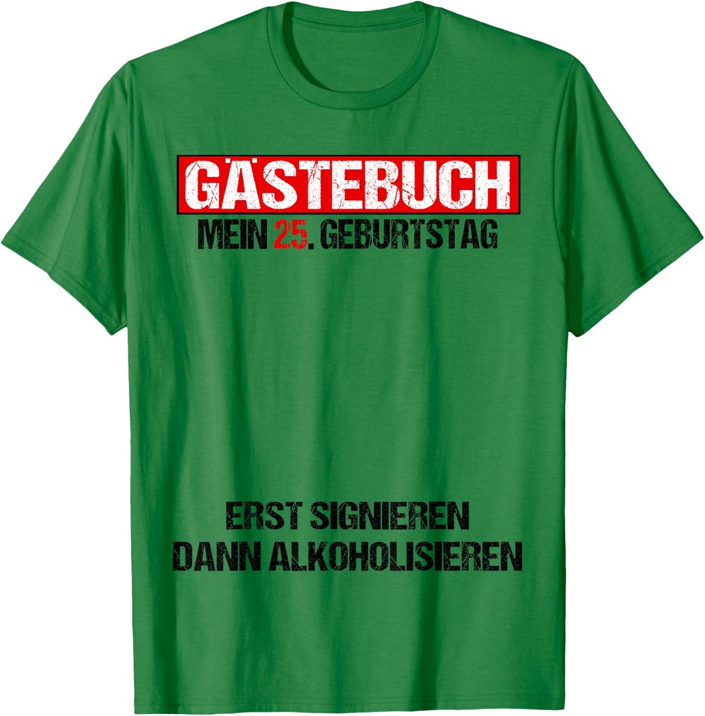 Guest Book 25th Birthday Man Woman Funny 25th Birthday Decoration , White T-Shirt - T-Shirt | Irish Green