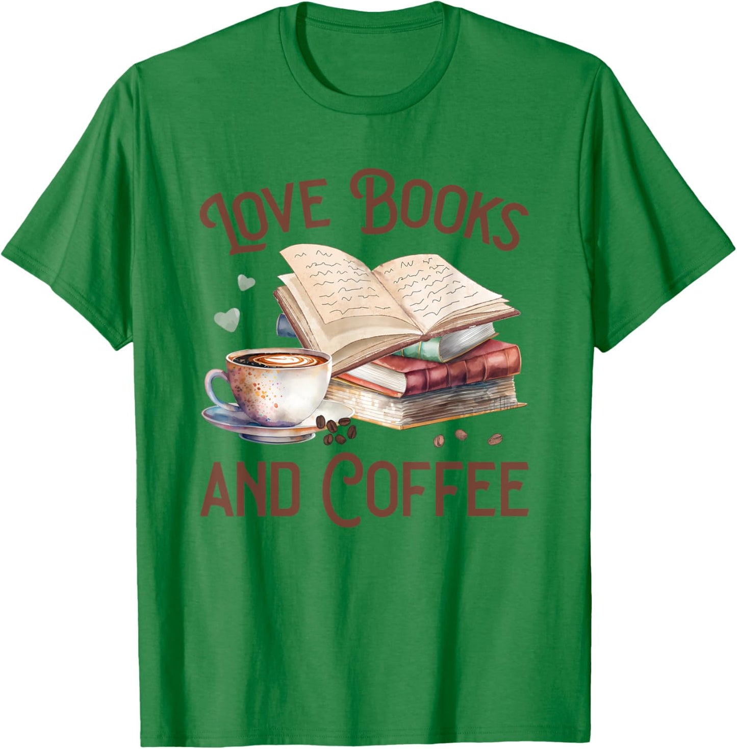 Love Books and Coffee Books Reading Coffee Drinking T-Shirt - T-Shirt | Irish Green