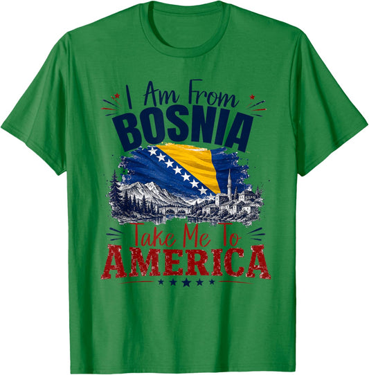 I am from Bosnia take me to America & Bosnien Herzegowina T-Shirt - T-Shirt | Irish Green