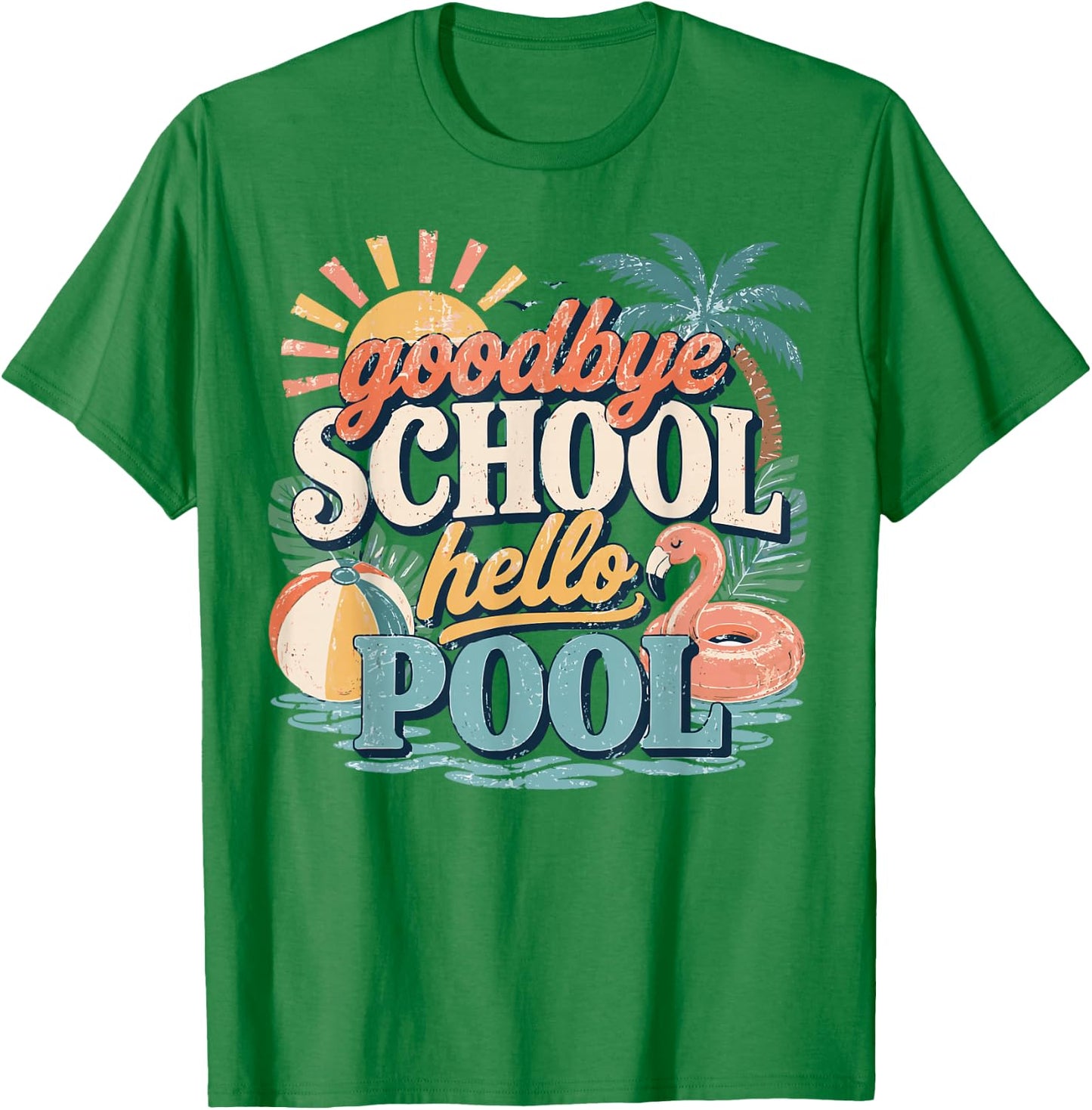Goodbye School Hello Pool Last Day of School Summer Teacher T-Shirt - T-Shirt | Irish Green