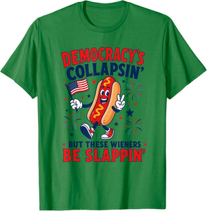 Democracy's Collapsing But These Weiners Be Slappin' T-Shirt - T-Shirt | Irish Green