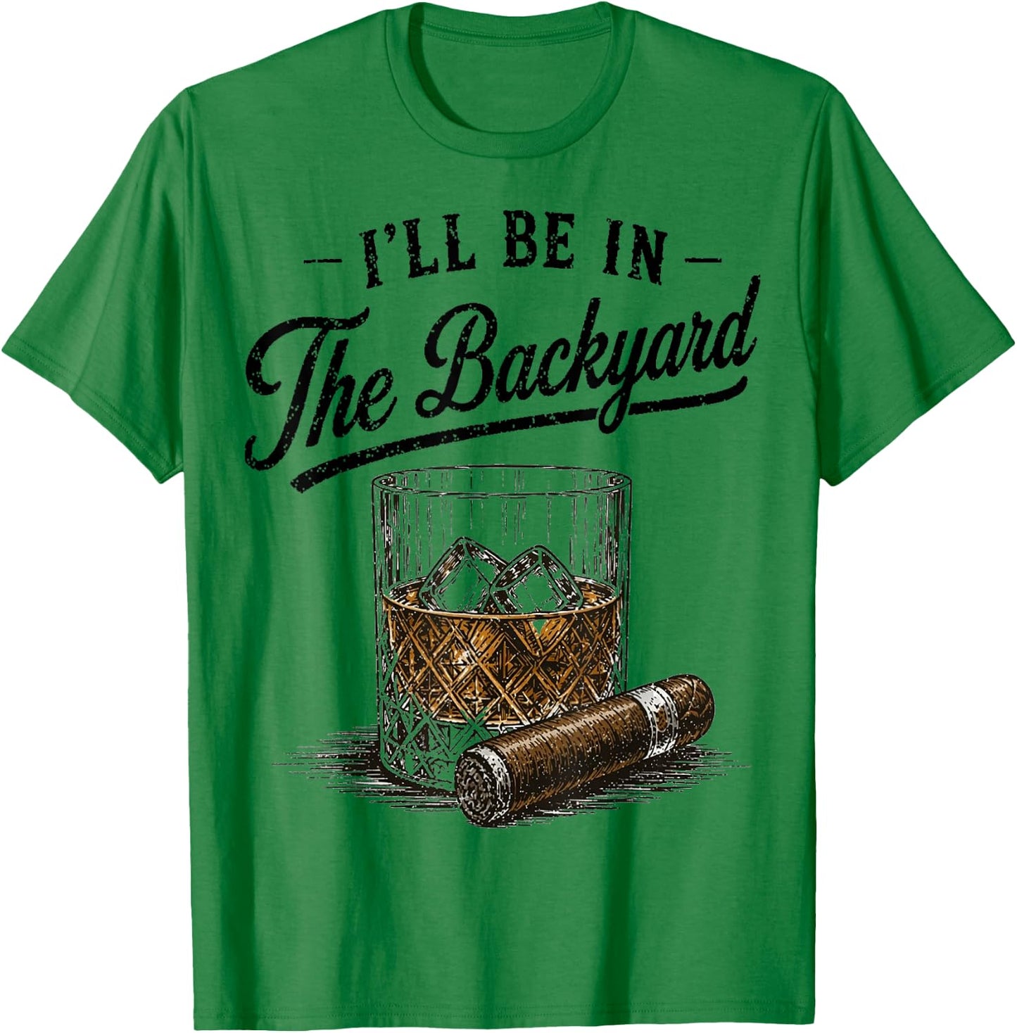 I’ll Be in The Backyard. Vintage Art Drinking Theme T-Shirt - T-Shirt | Irish Green