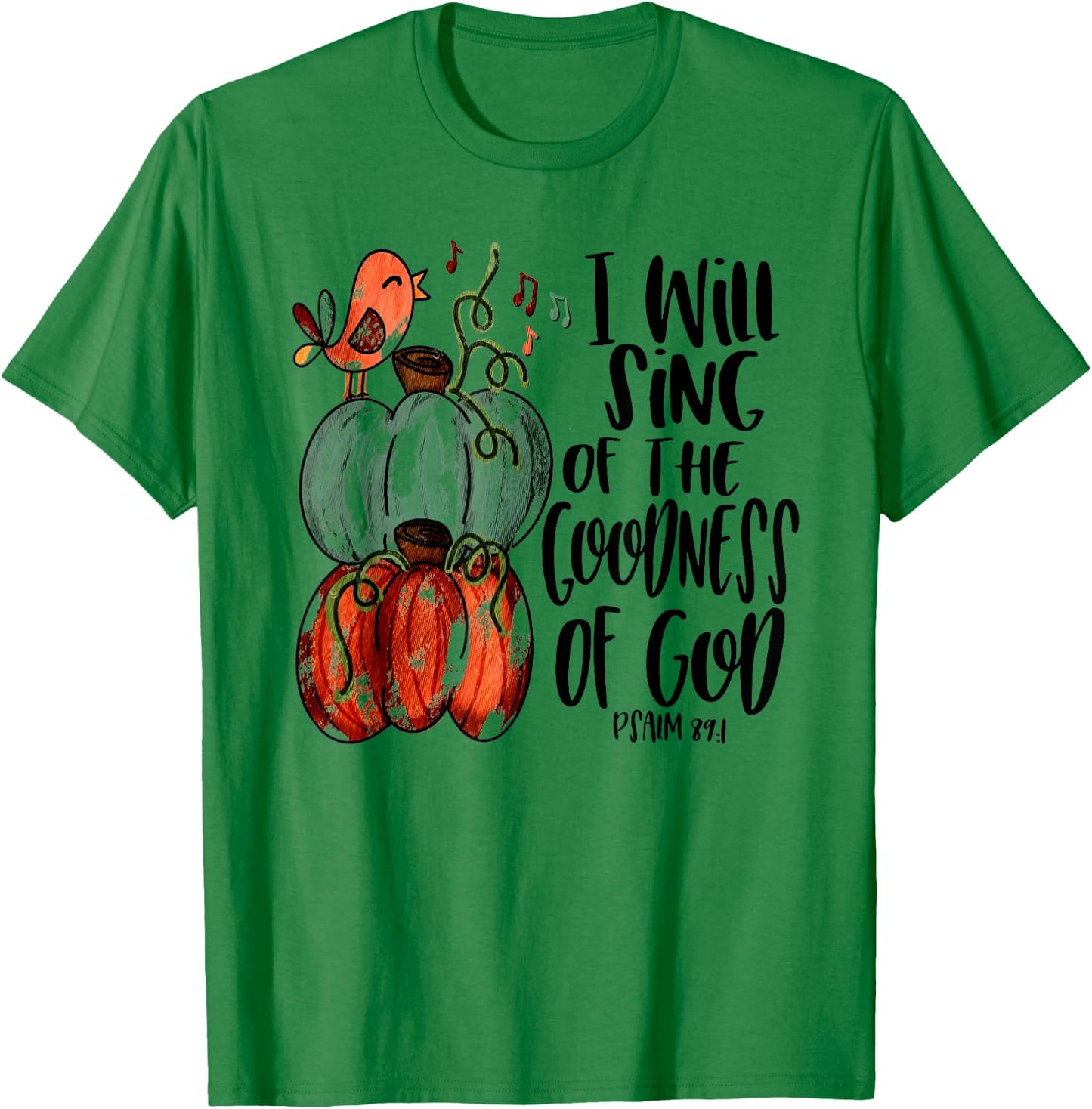 I Will Sing Of The Goodness Of God Bird Christian T-Shirt - T-Shirt | Irish Green
