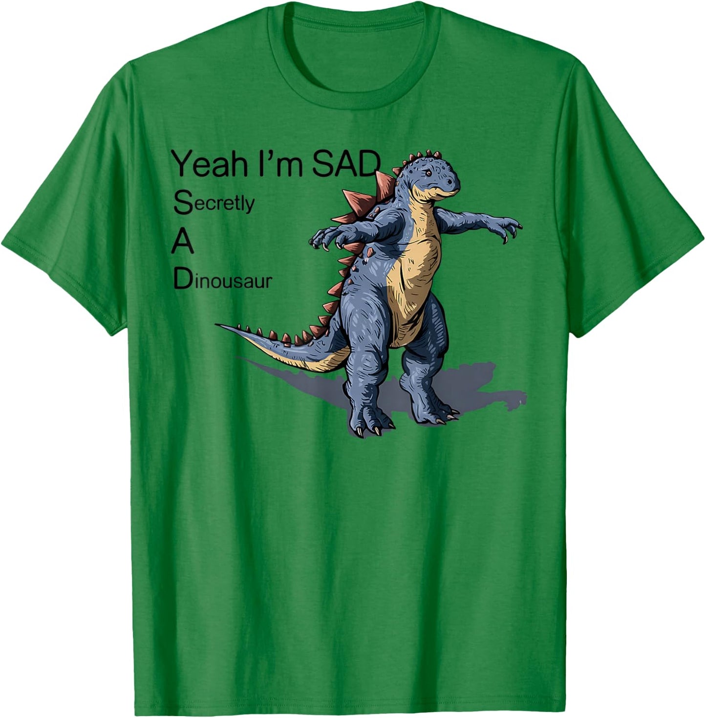 Funny Meme Secretly A Dinosaur Sad Graphic T-Shirt - T-Shirt | Irish Green