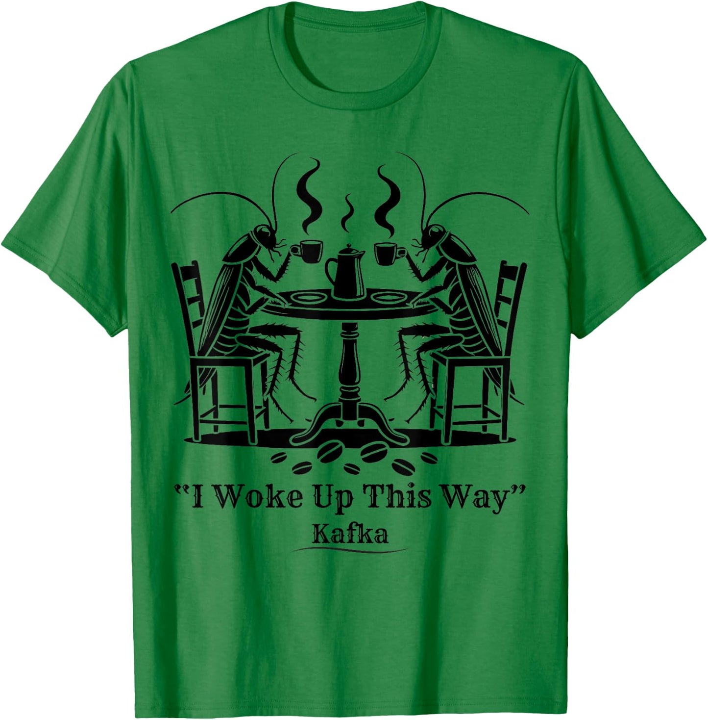 Funny Cockroach Coffee I Woke Up This Way Kafka Teacher Women T-Shirt - T-Shirt | Irish Green