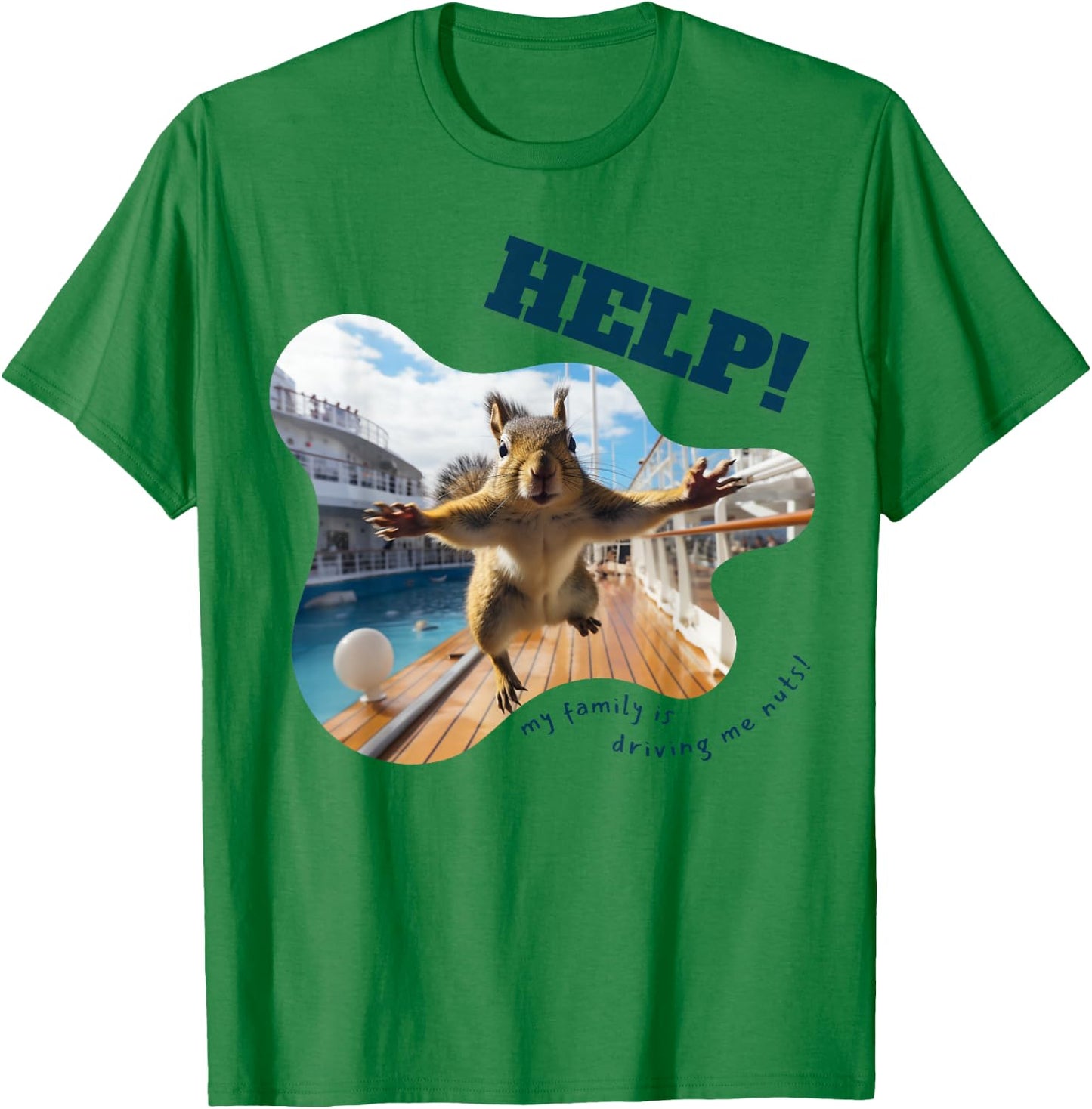 Help! My Family Is Driving Me Nuts - Squirrel Funny T-Shirt - T-Shirt | Irish Green