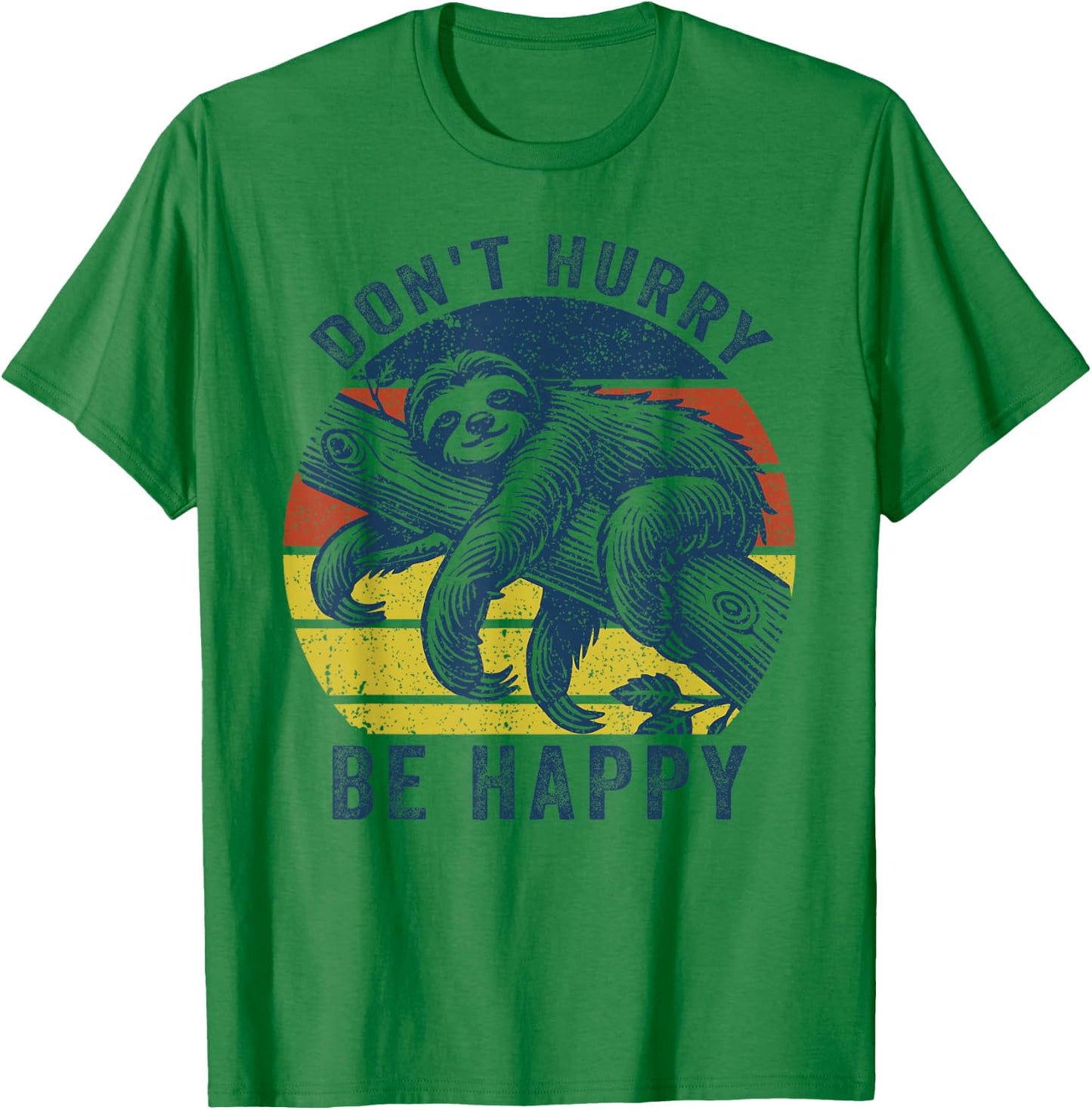 Funny Sloth Dont Hurry Be Happy Sloth lover Men Women Kids T-Shirt - T-Shirt | Irish Green