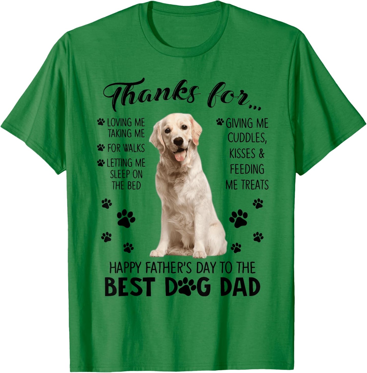 Happy Father's Day To The Best Dog Dad Thanks For Loving Me T-Shirt - T-Shirt | Irish Green