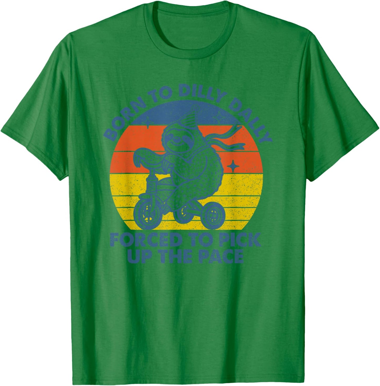 Born To Dilly Dally Forced To Pick Up The Pace Cute Sloth T-Shirt - T-Shirt | Irish Green