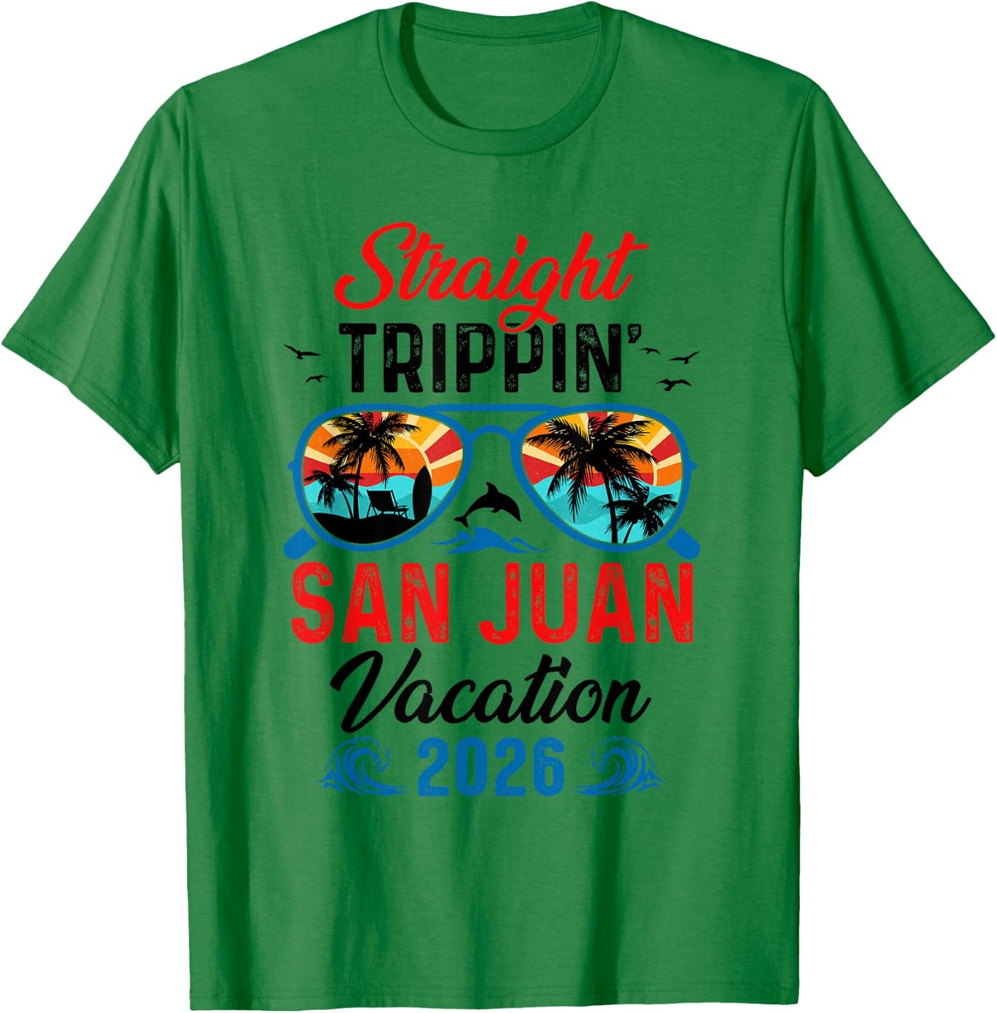 Straight Trippin San Juan Vacation 2026 Family Matching T-Shirt - T-Shirt | Irish Green