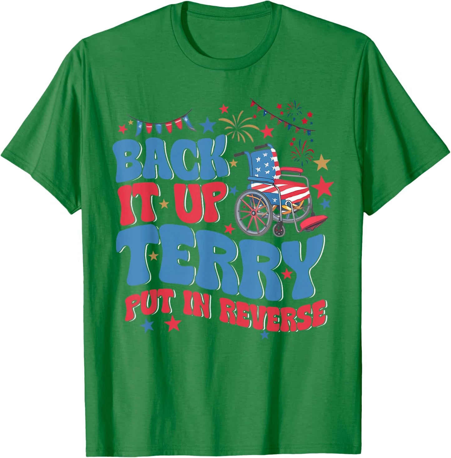 Funny 4th July Back it up terry 4th of July T-Shirt - T-Shirt | Irish Green