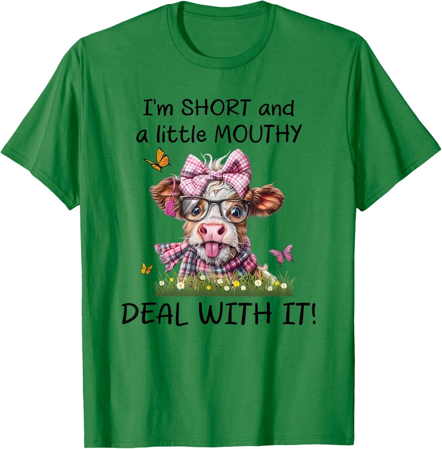 I'm Short and a Little Mouthy Deal with it T-Shirt - T-Shirt | Irish Green
