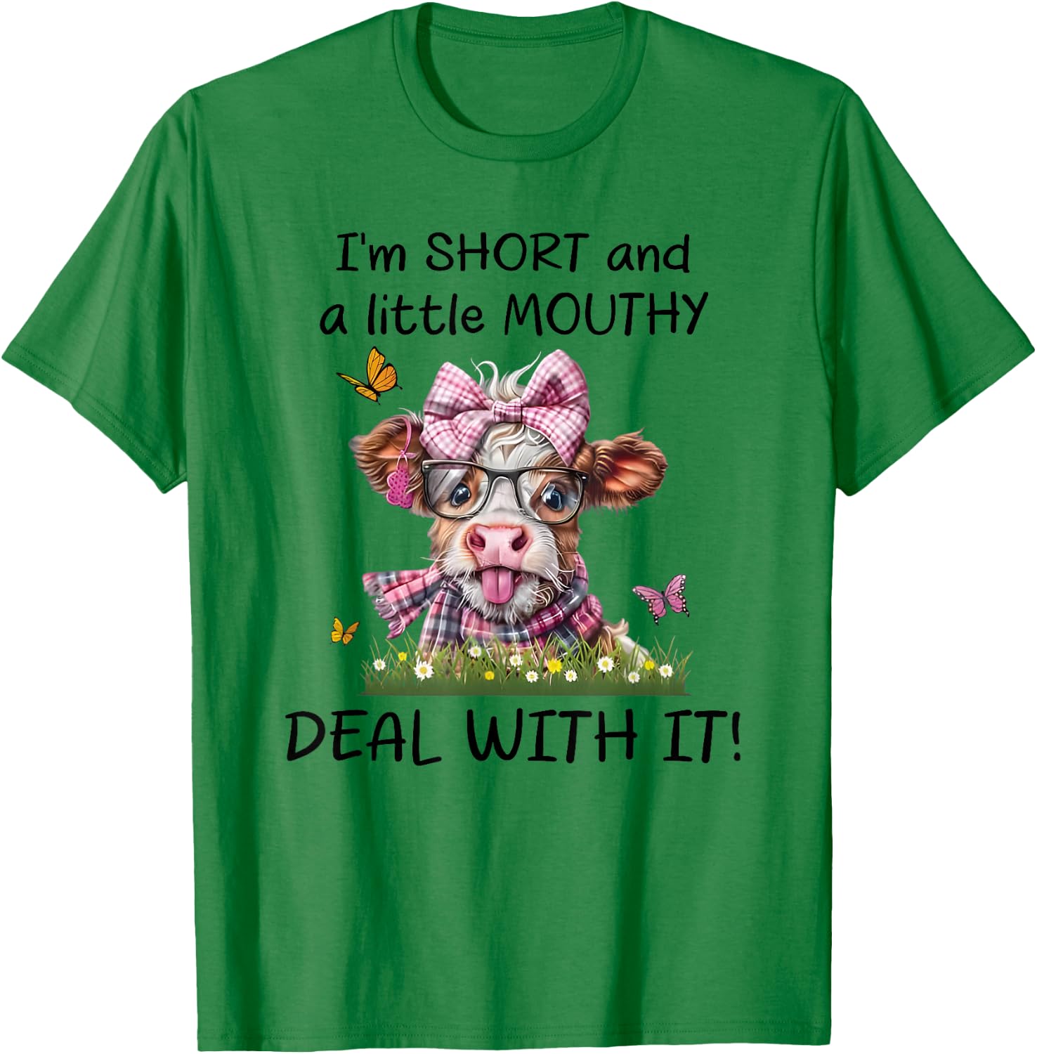 I'm Short and a Little Mouthy Deal with it T-Shirt - T-Shirt | Irish Green