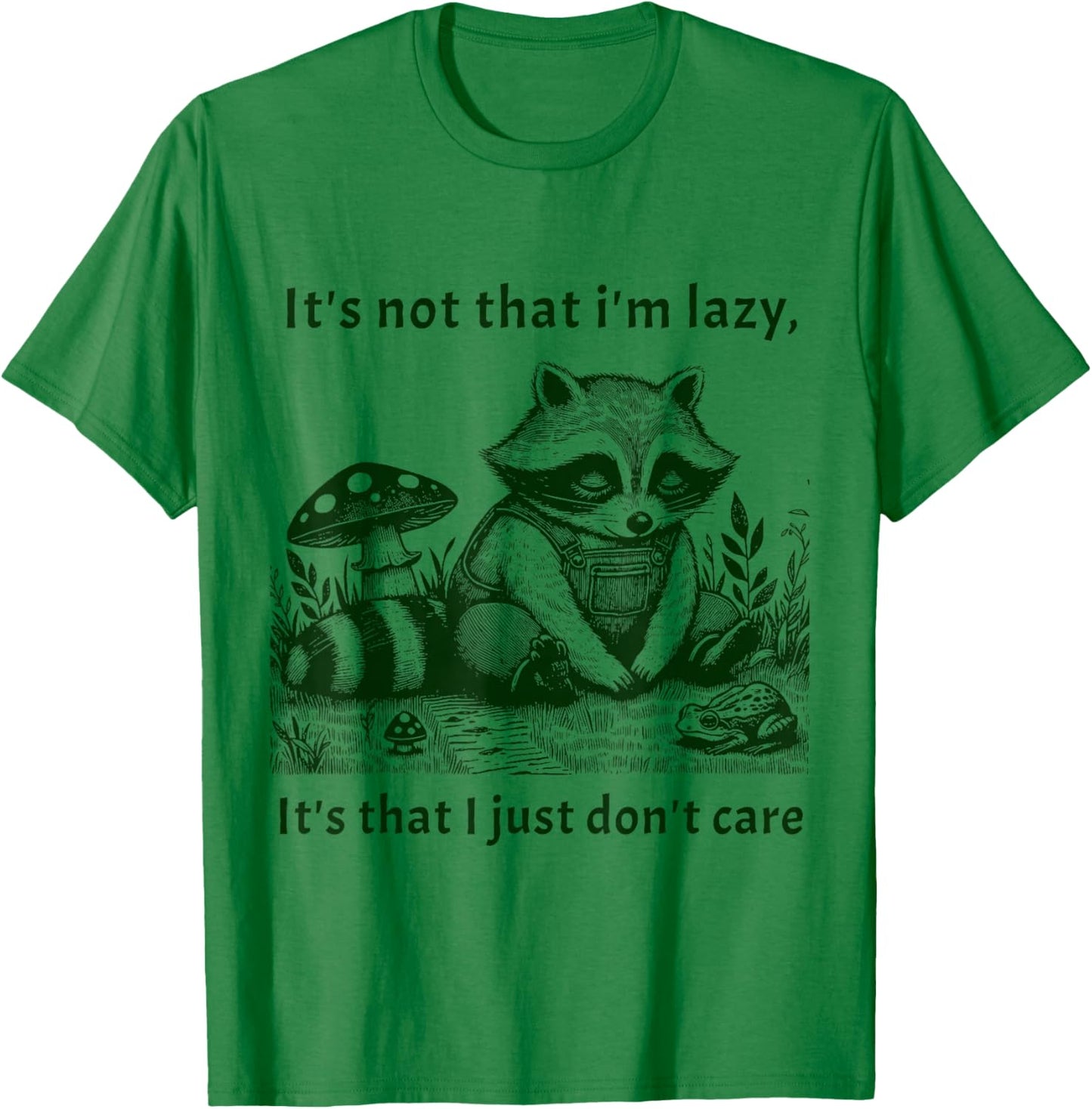 It's not that I'm Lazy I Just Don't Care T-Shirt - T-Shirt | Irish Green