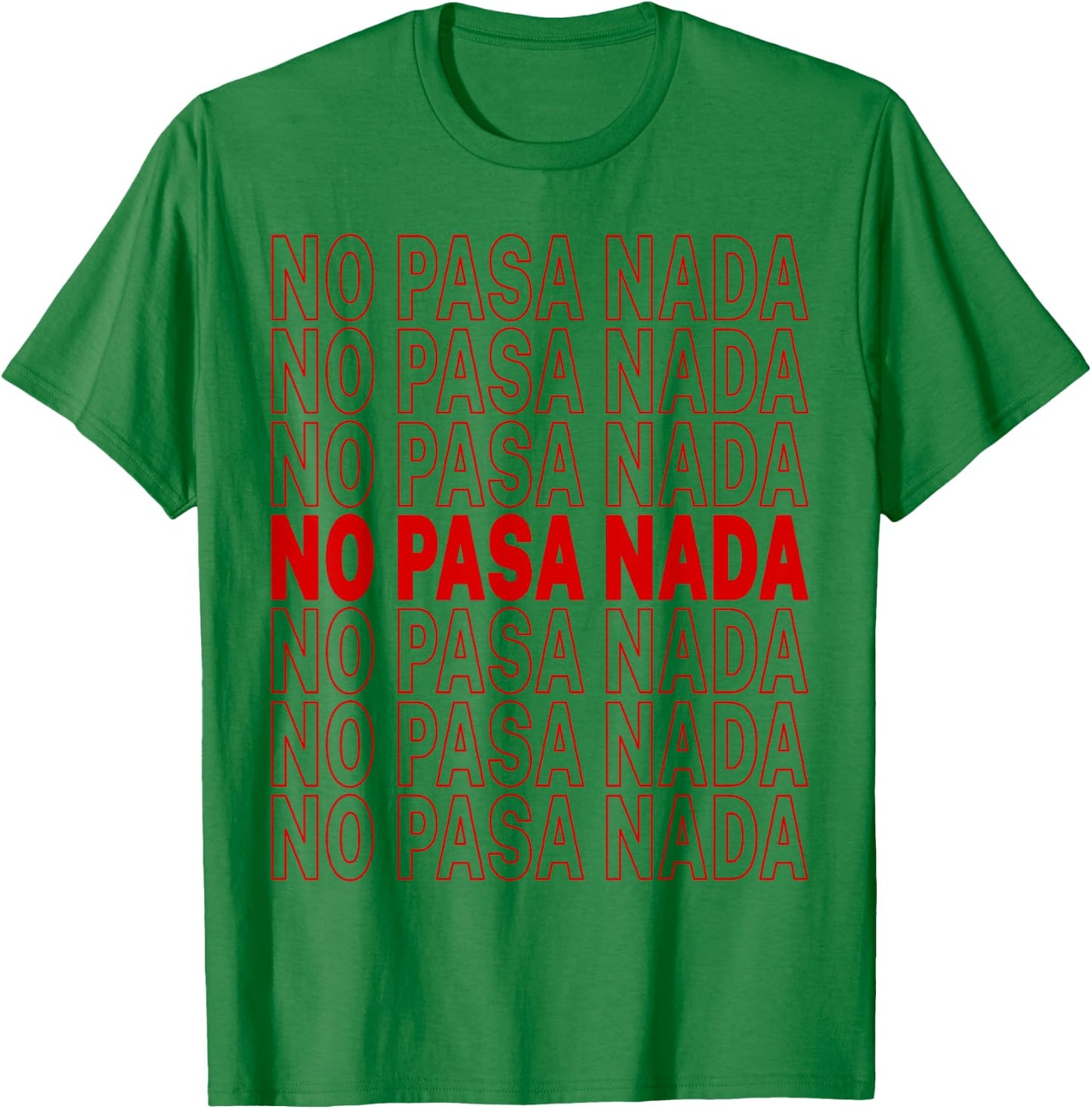 No Pasa Nada T-Shirt - T-Shirt | Irish Green