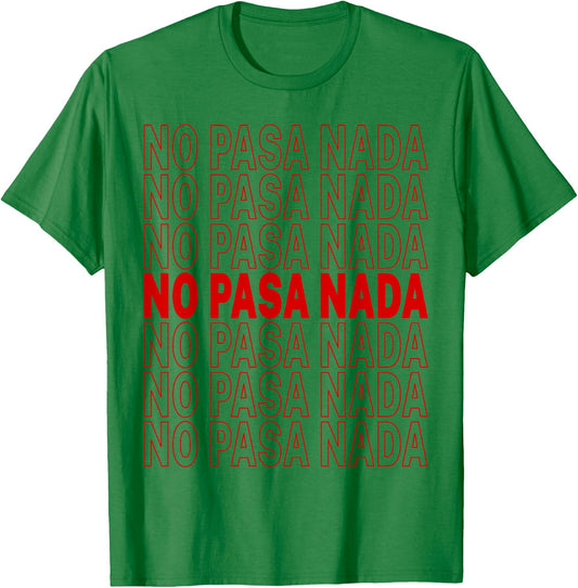 No Pasa Nada T-Shirt - T-Shirt | Irish Green