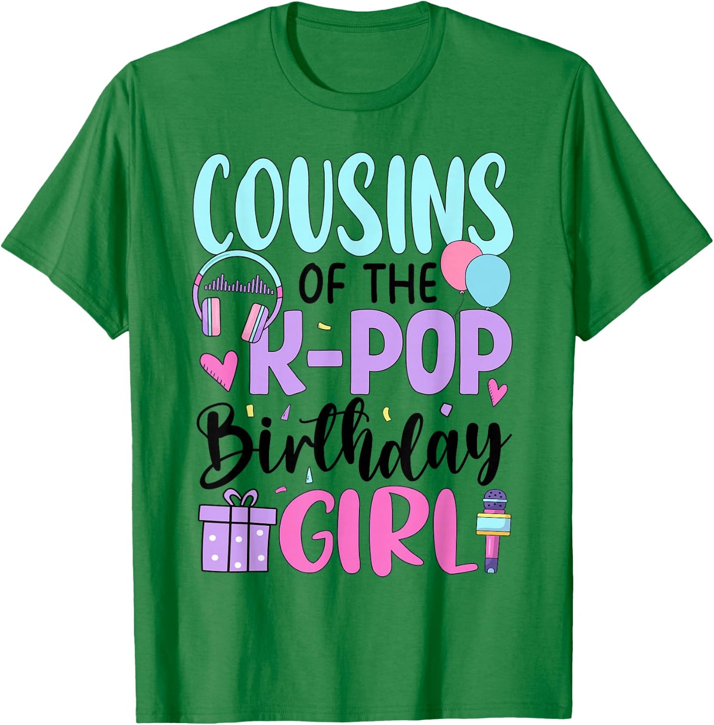 Cousins of The K-Pop Birthday Girl T-Shirt - T-Shirt | Irish Green