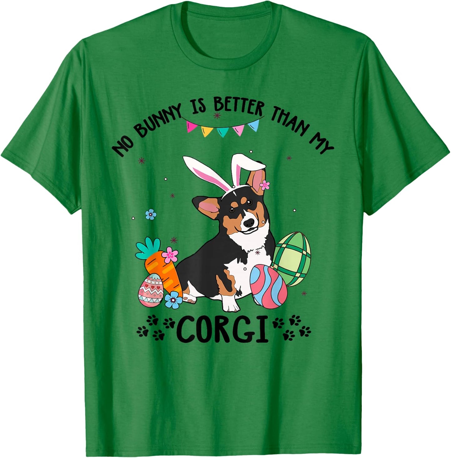 No Bunny Is Better Than My Tricolor Corgi Dog Easter Day T-Shirt - T-Shirt | Irish Green