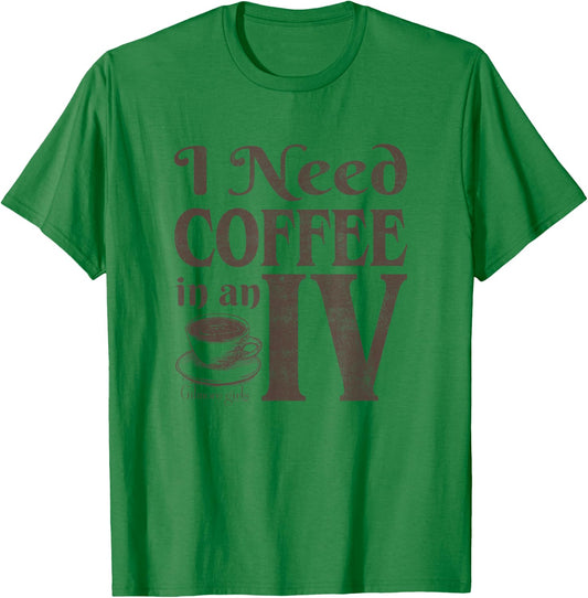 Gilmore Girls I Need Coffee In An I.V. Distressed Quote Logo T-Shirt - T-Shirt | Irish Green