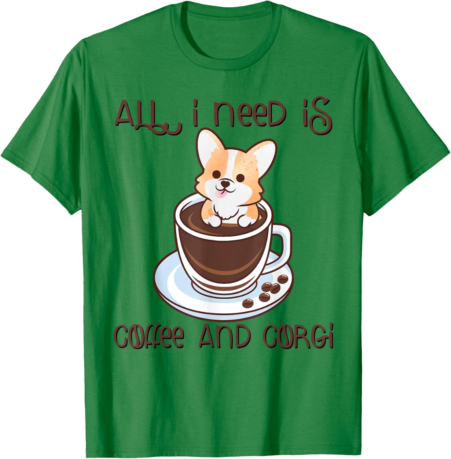 All I Need Is Coffee And Corgi Corgffee Cute Funny Pet Owner T-Shirt - T-Shirt | Irish Green