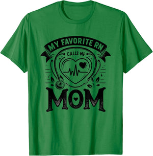 My Favorite RN Calls Me Mom Registered Nurse Mother NP T-Shirt - T-Shirt | Irish Green