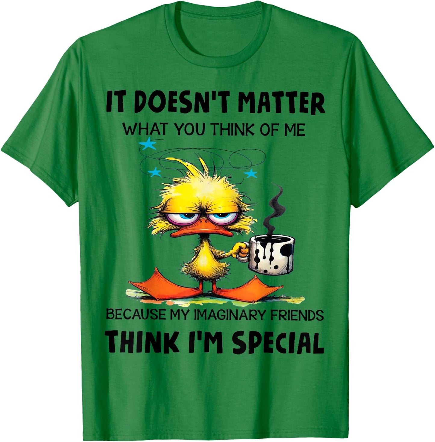 Cute Duck It Doesn't Matter What You Think Of Me T-Shirt - T-Shirt | Irish Green