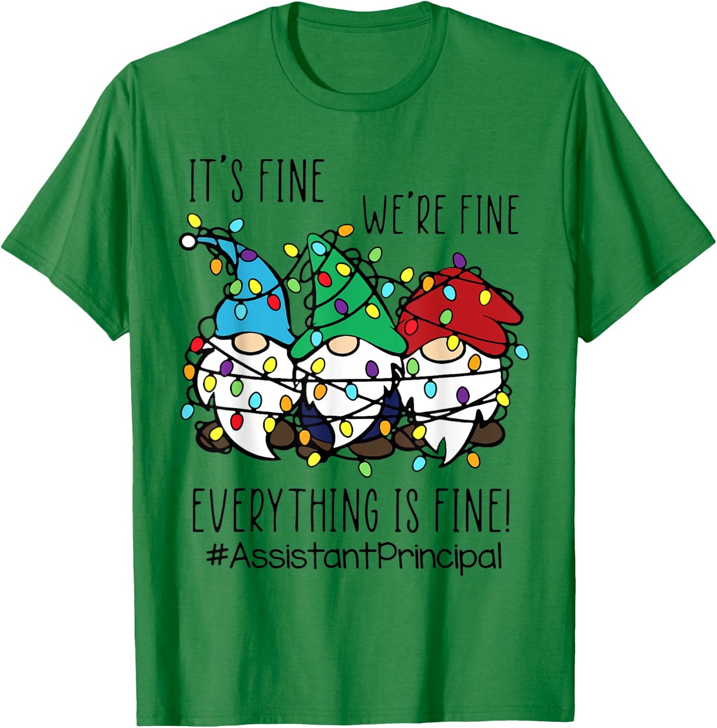 It's Fine We're Fine Gnome Assistant Principal Christmas T-Shirt - T-Shirt | Irish Green