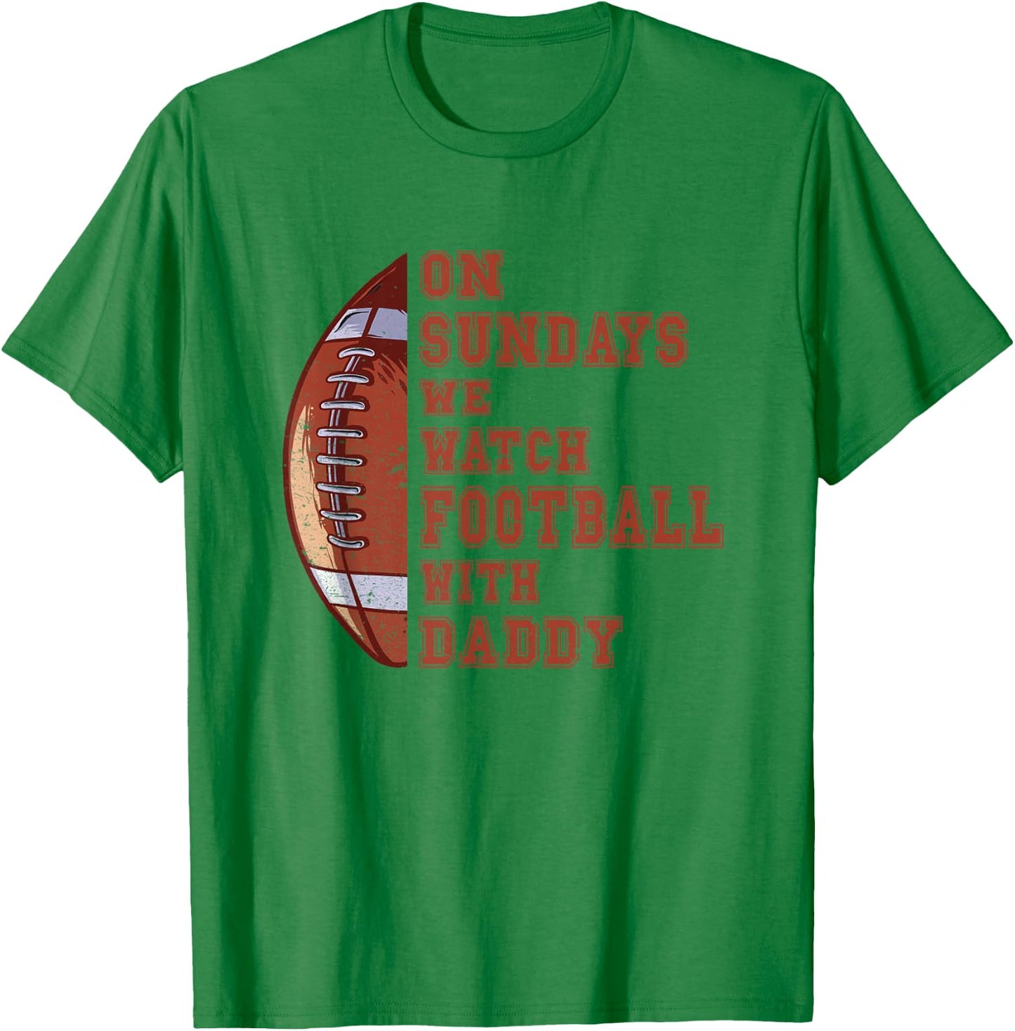 Funny Football On Sundays We Watch Football With Daddy T-Shirt - T-Shirt | Irish Green