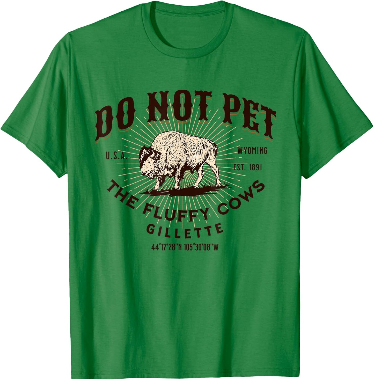 Do Not Pet the Fluffy Cows Gillette Wyoming Funny Bison T-Shirt - T-Shirt | Irish Green