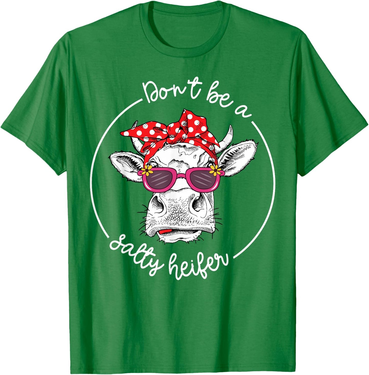 Cow-Shirt Dont Be a Salty Heifer-Shirt Funny Farm Mom Women T-Shirt - T-Shirt | Irish Green
