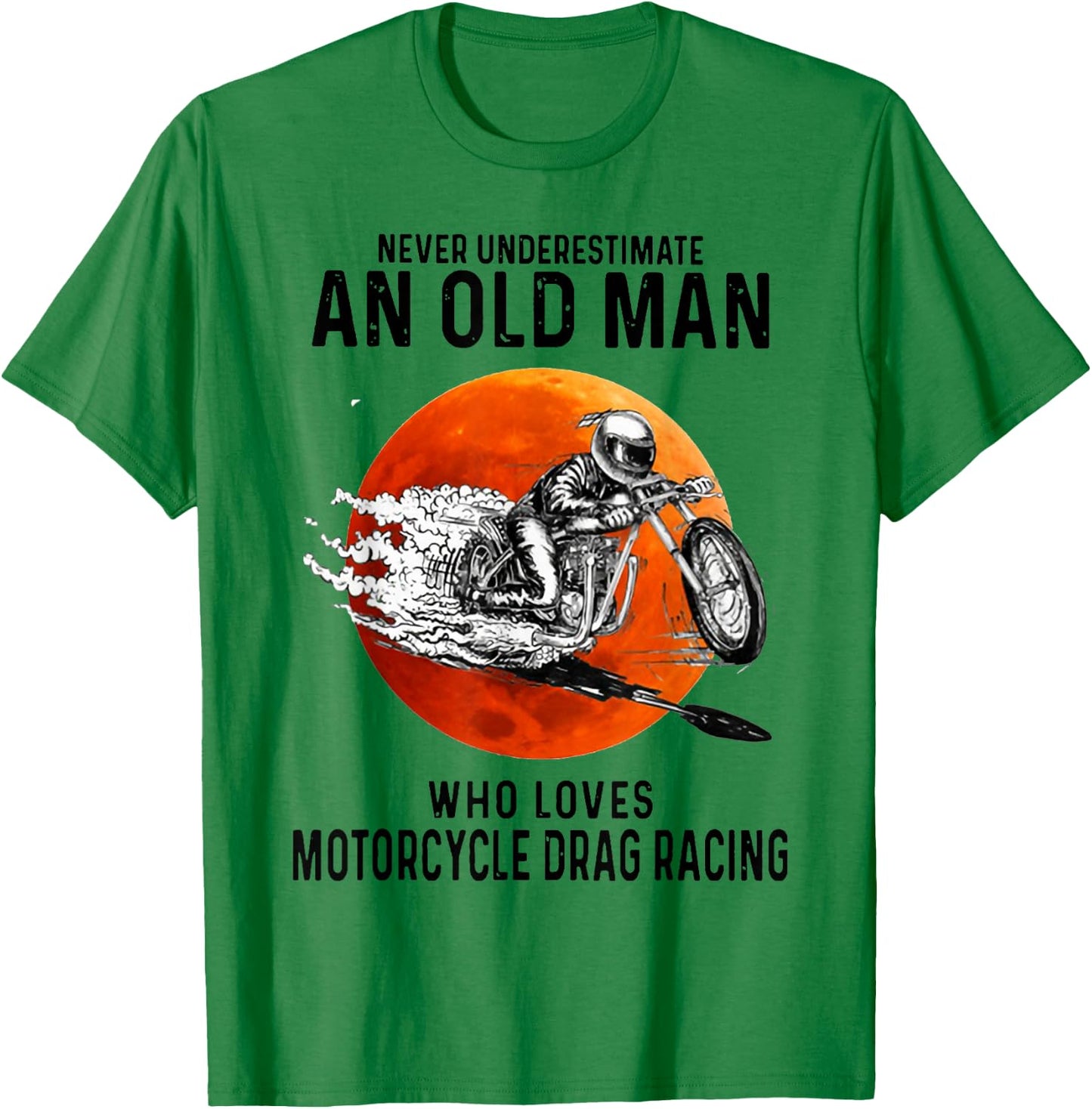 Old Man Who Loves Motorcycle Drag Racing T-Shirt - T-Shirt | Irish Green