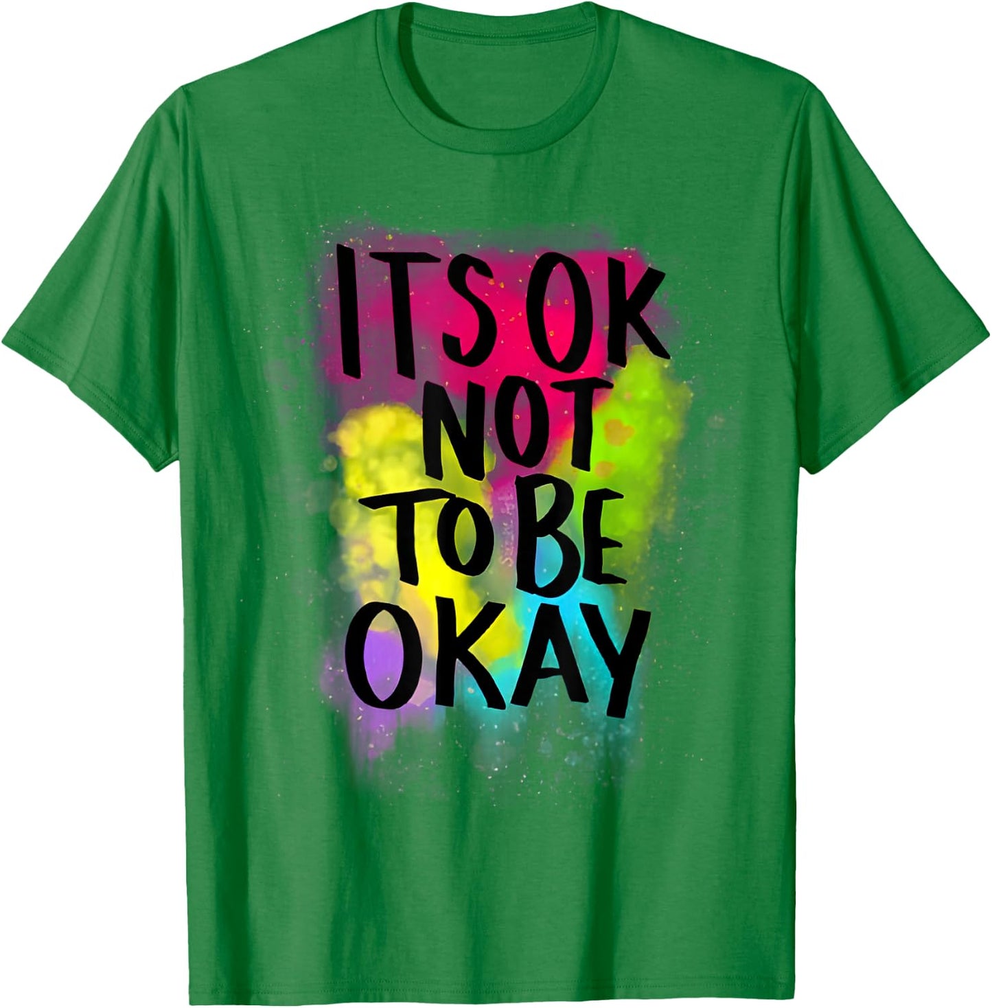 It's Ok Not to Be Ok T-Shirt - T-Shirt | Irish Green
