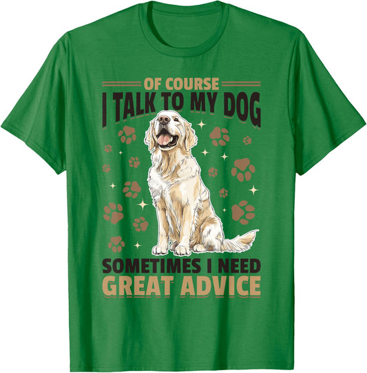 Golden Retriever Dog Breed Of course I talk to my dog T-Shirt - T-Shirt | Irish Green