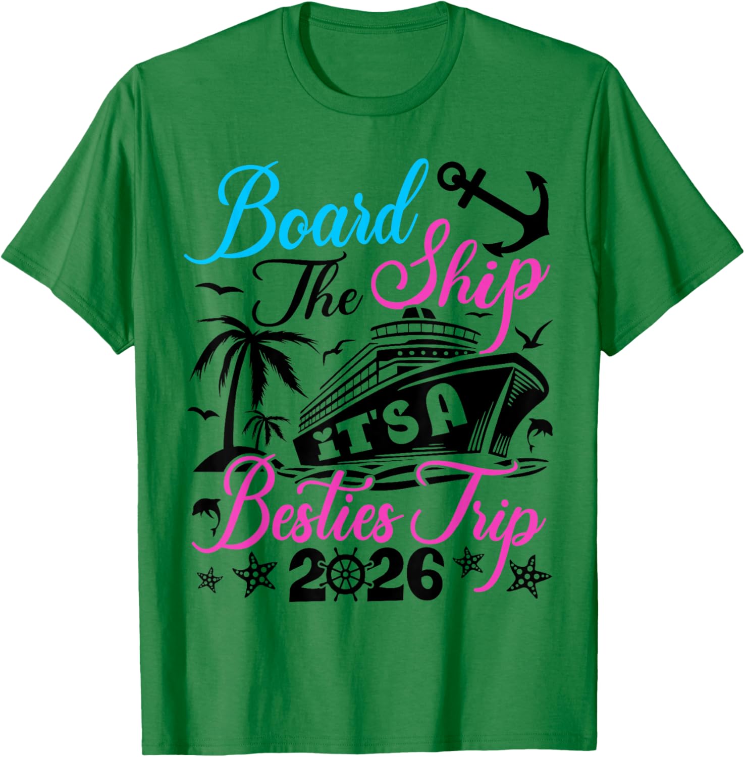 Board The Ship It's A Bestie Trip 2026 Group Matching Cruise T-Shirt - T-Shirt | Irish Green