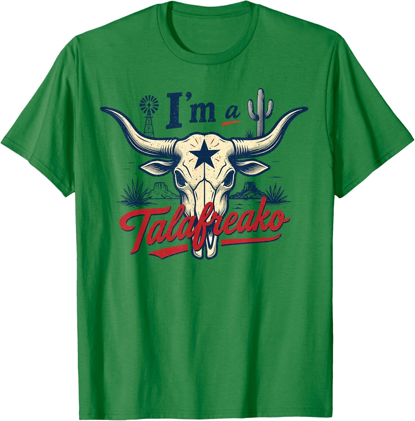 I'm a Talafreako Funny Texas Pride T-Shirt - T-Shirt | Irish Green