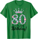 80 It's My Birthday Pink Crown 80th Birthday Gifts T-Shirt - T-Shirt | Irish Green