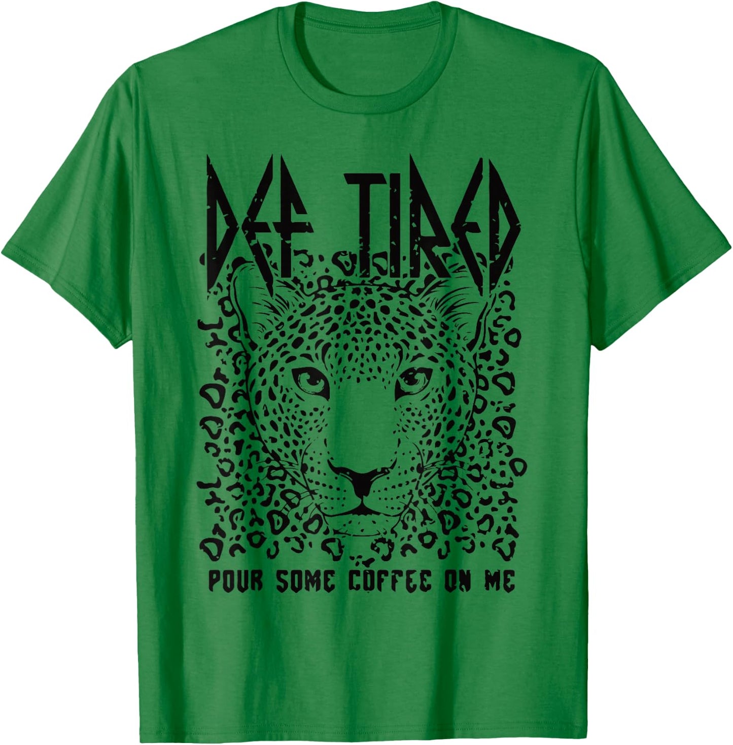 Def tired Pour Some Coffee On Me Tiger Tired Coffee Vintage T-Shirt - T-Shirt | Irish Green