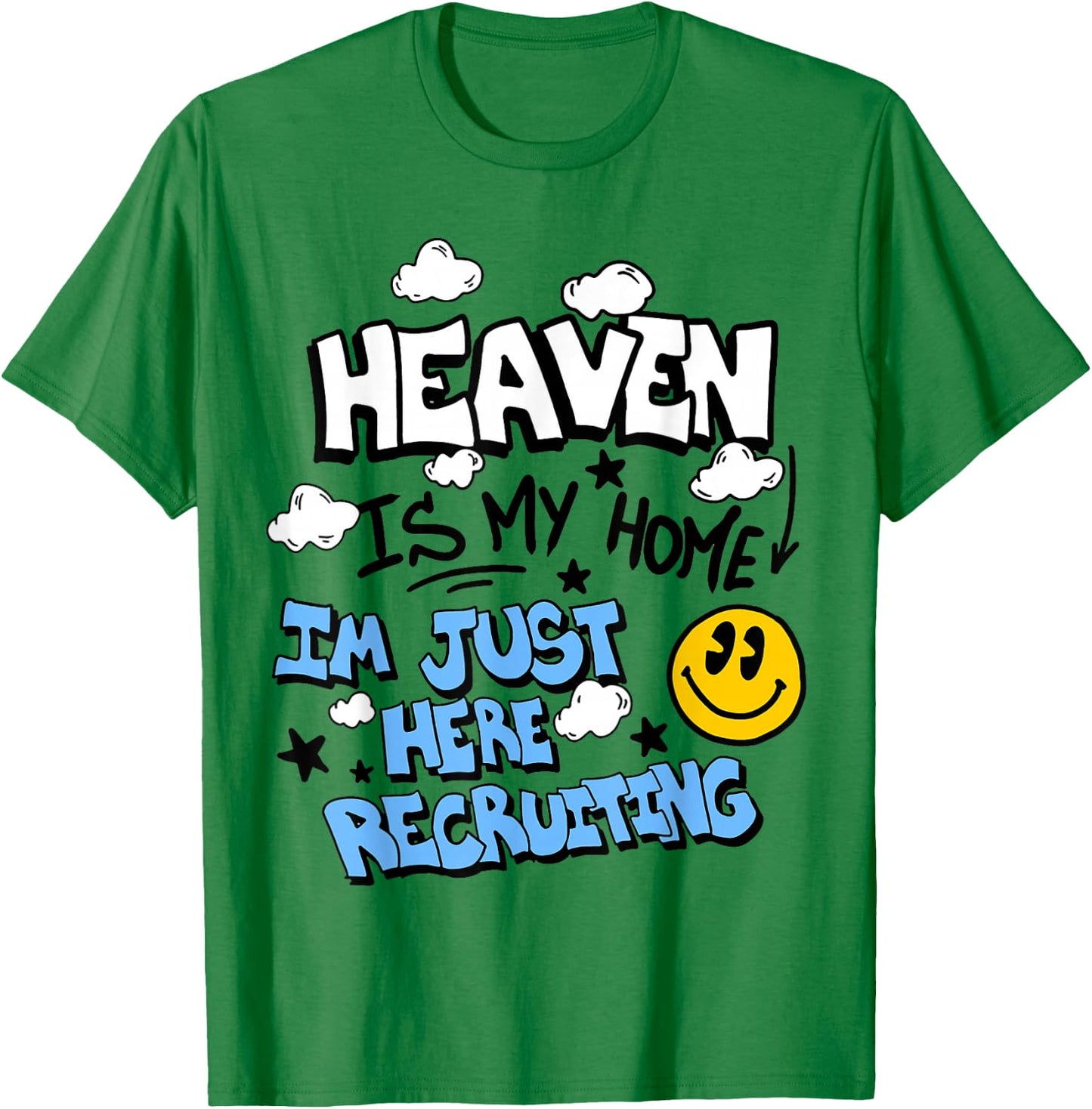 Heaven Is My Home I'm Just Here Recruiting T-Shirt - T-Shirt | Irish Green