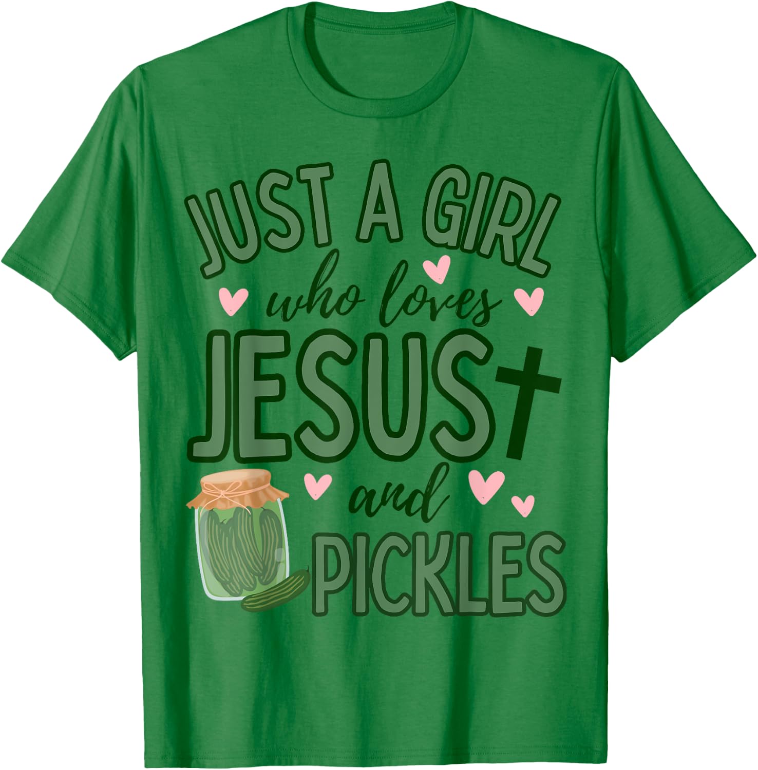 Just A Girl Who Loves Jesus and Pickles Funny Cute Faith T-Shirt - T-Shirt | Irish Green