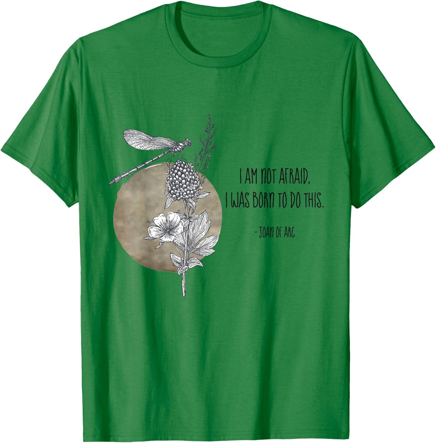 I Am Not Afraid I Was Born To Do This St Joan of Arc Quotes T-Shirt - T-Shirt | Irish Green