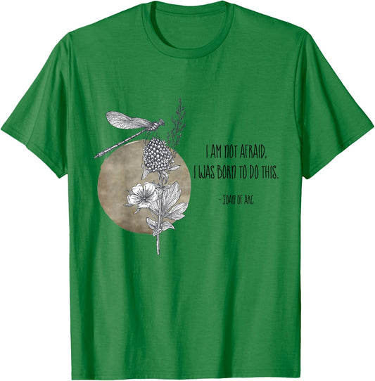 I Am Not Afraid I Was Born To Do This St Joan of Arc Quotes T-Shirt - T-Shirt | Irish Green