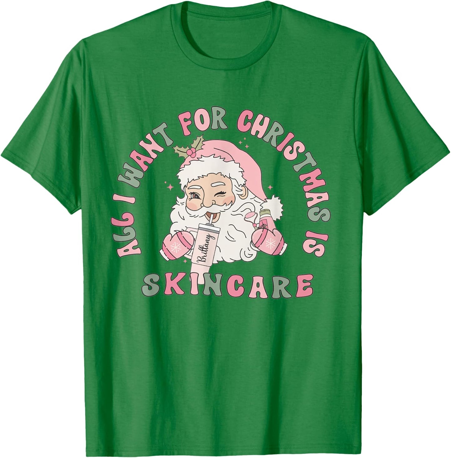 All I Need For Christmas Is Skincare Esthetician Dermatology T-Shirt - T-Shirt | Irish Green