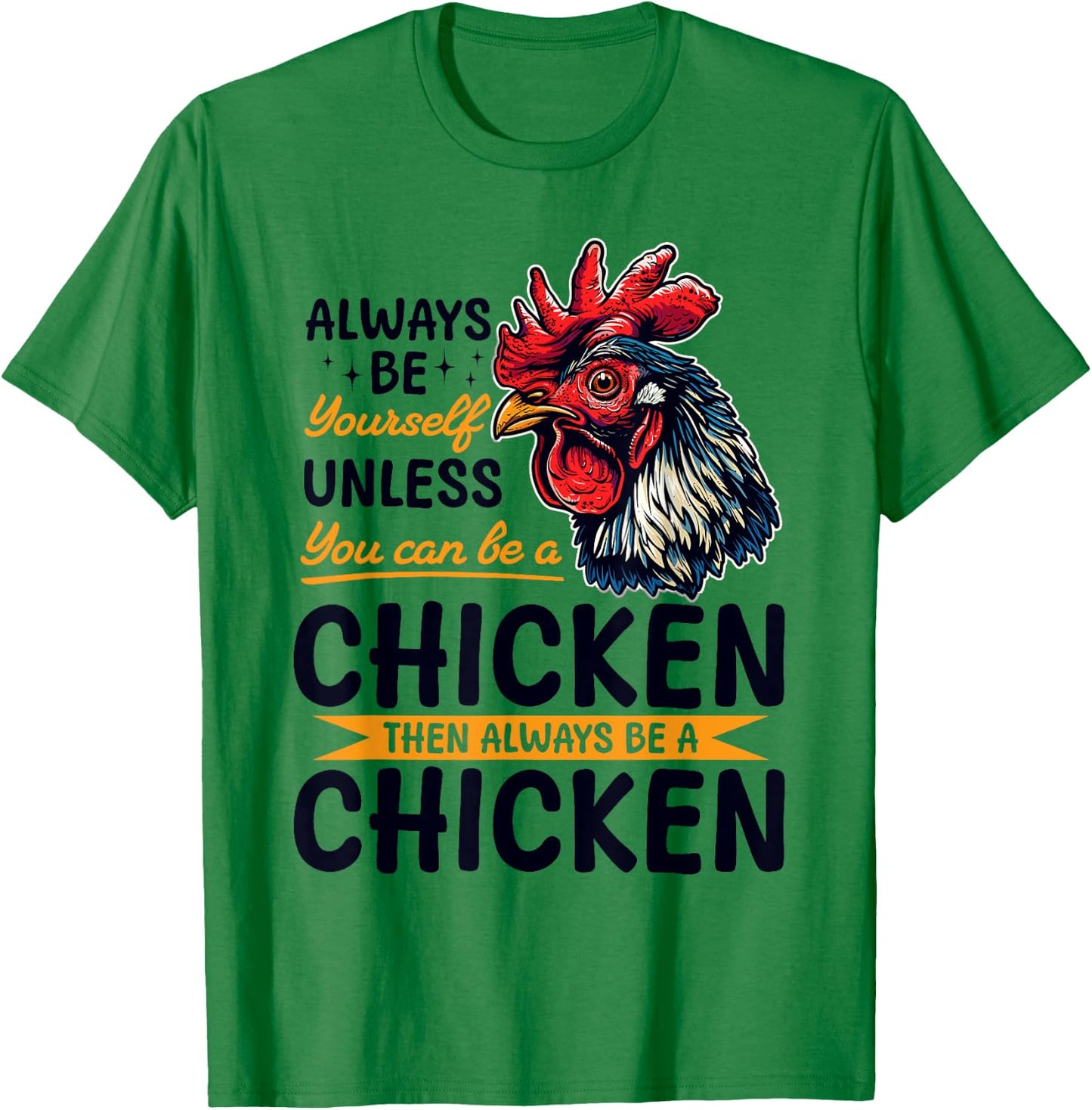 Funny Chicken Farm Animal Always Be Yourself Unless You Can T-Shirt - T-Shirt | Irish Green