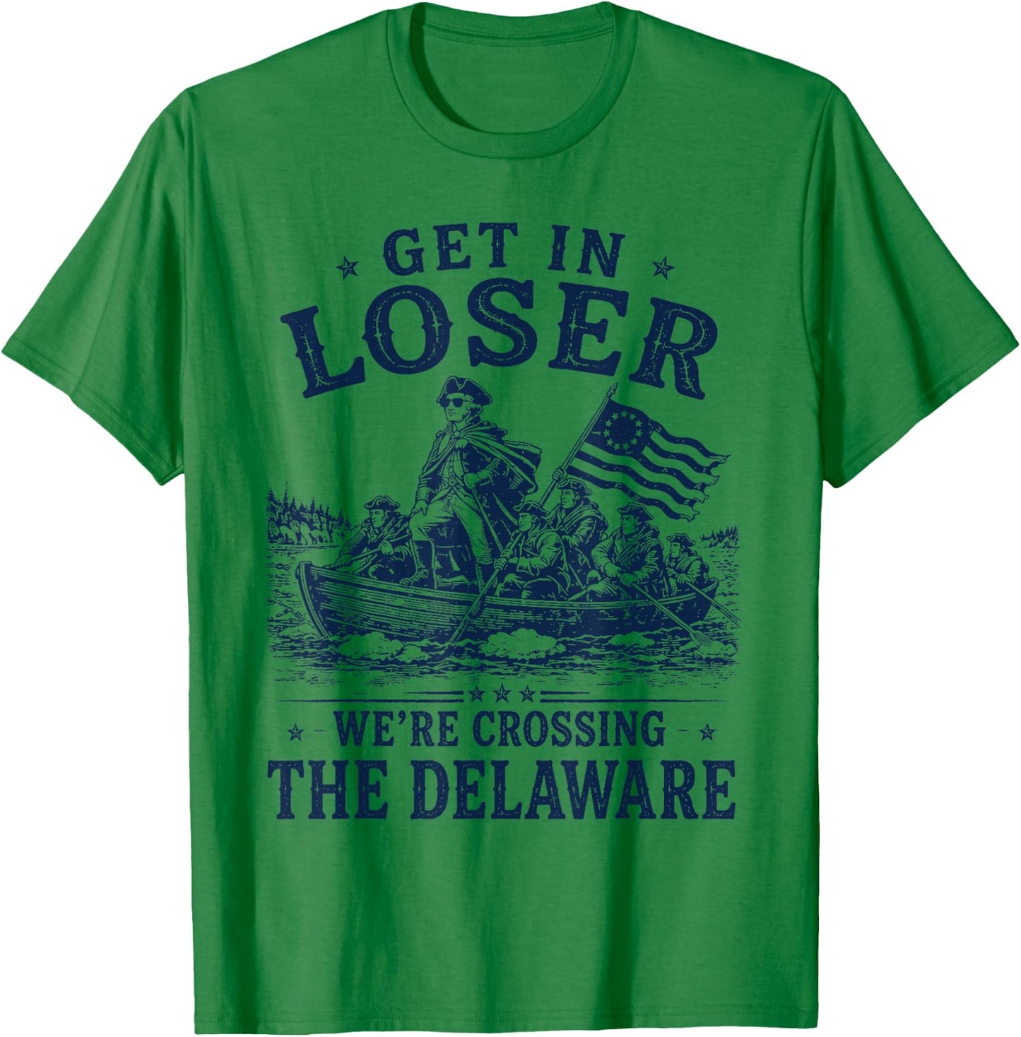 Funny 4th of July Loser, Crossing The Delaware Patriotic Men T-Shirt - T-Shirt | Irish Green