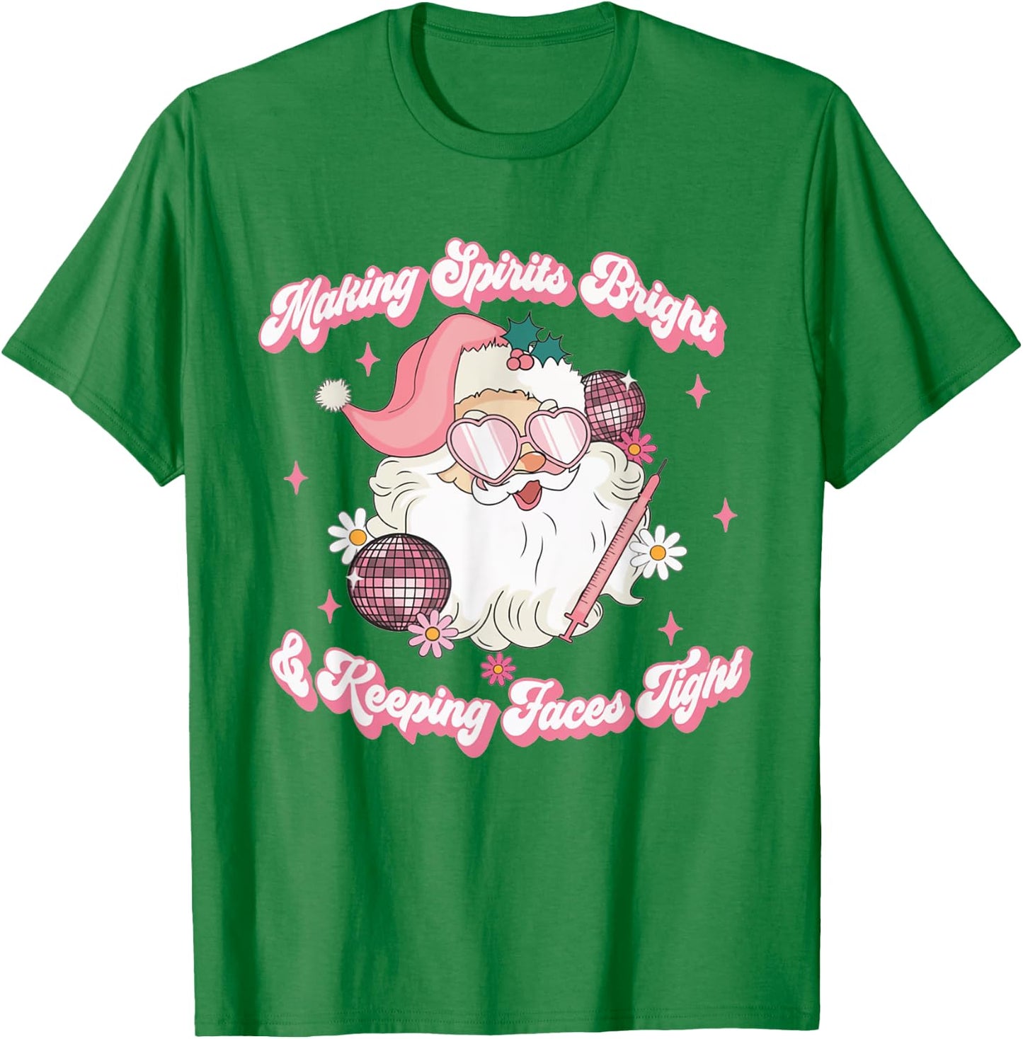 Making Spirits Bright & Keeping Faces Tight Christmas Botox T-Shirt - T-Shirt | Irish Green