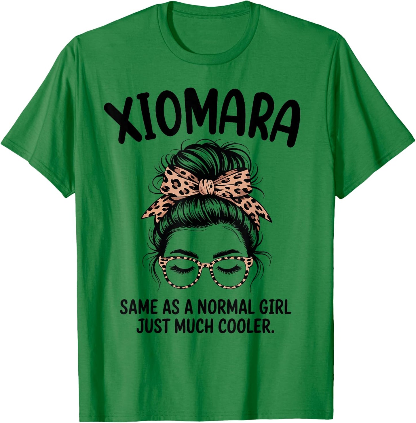 Xiomara Same As A Normal Girl Just Much Cooler Girl Name T-Shirt - T-Shirt | Irish Green
