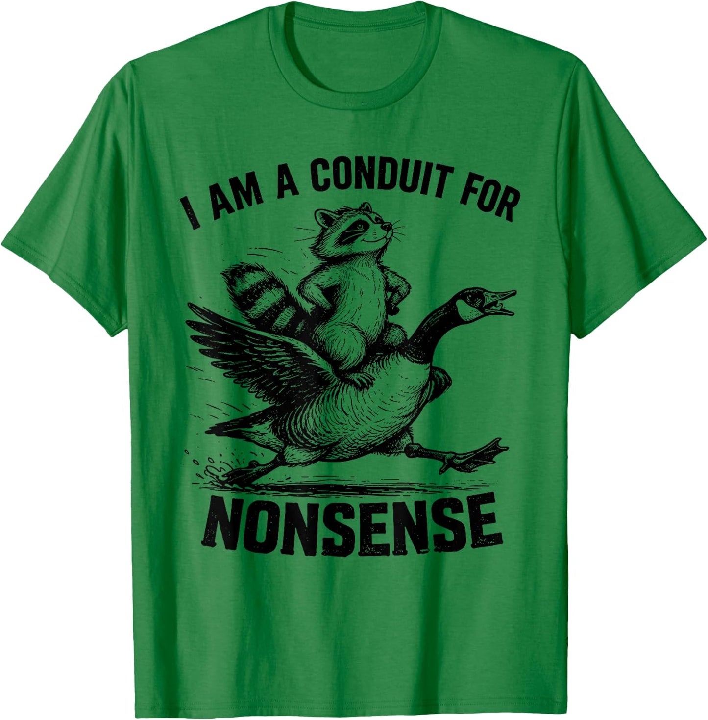 I Am A Conduit for Nonsense Funny Raccoon Goose Meme T-Shirt - T-Shirt | Irish Green