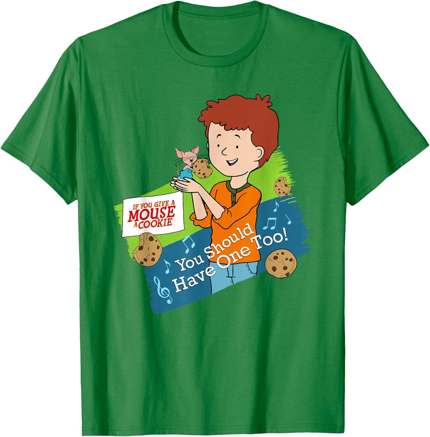 If You Give a Mouse a Cookie - You Should Have One Too! T-Shirt - T-Shirt | Irish Green