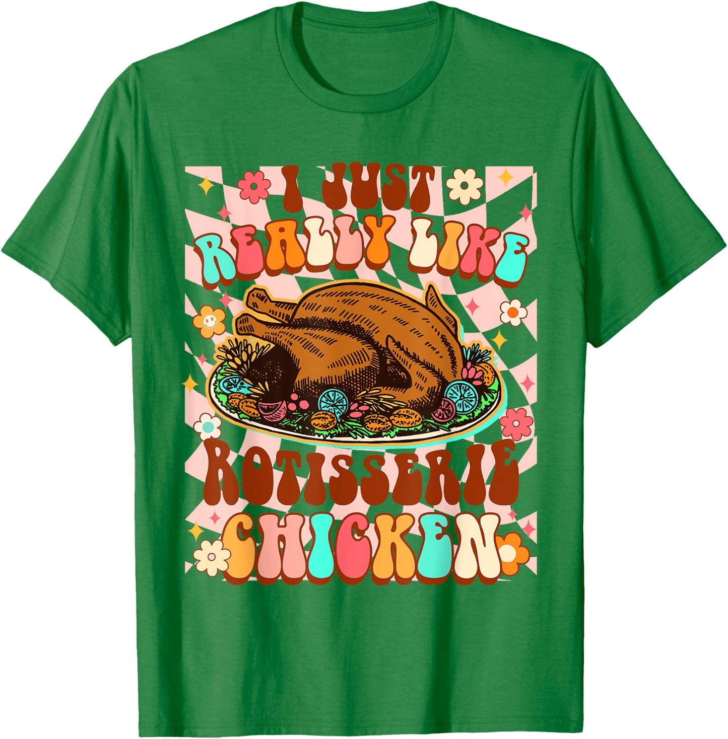 Chicken Lover Funny I Just Really Like Rotisserie Chicken T-Shirt - T-Shirt | Irish Green