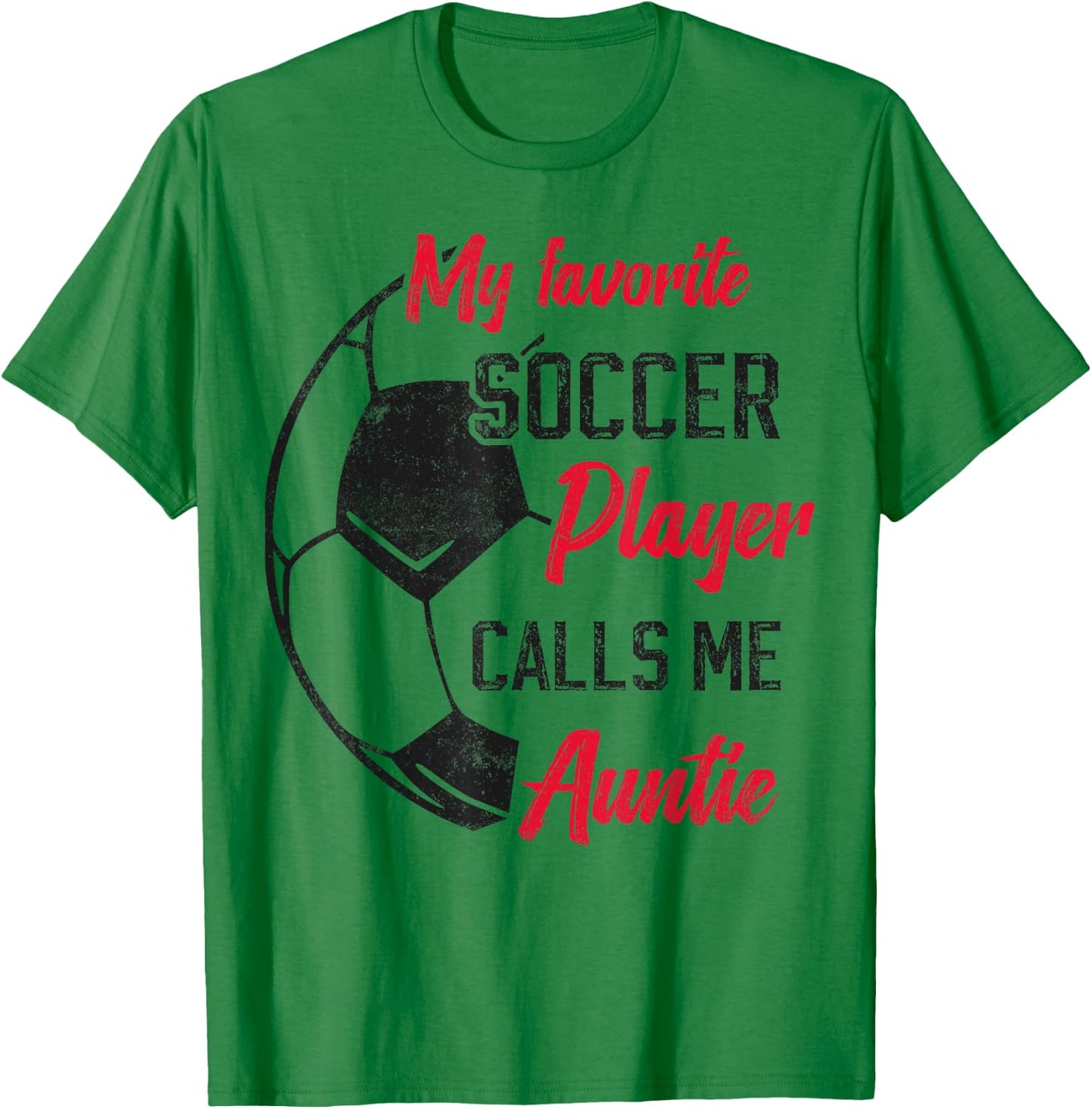 My Favorite Soccer Player Calls Me Auntie Soccer aunt T-Shirt - T-Shirt | Irish Green